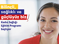 KADINLARA ÇAĞRIMIZDIR: GELİN DAHA BİLİNÇLİ, SAĞLIKLI VE GÜÇLÜ OLALIM! 