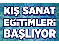 KIŞ SANAT EĞİTİMLERİ HERKESİ SANATLA BULUŞTURACAK