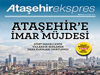 ATAŞEHİR EKSPRES DERGİSİ'NİN BU AYKİ SAYISI YİNE DOPDOLU