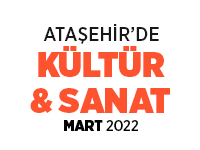 MART AYINDA DA KÜLTÜR SANATIN KALBİ ATAŞEHİR’DE ATMAYA DEVAM EDECEK
