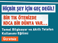 BİLGİSAYAR VE AKILLI TELEFON KULLANMAYI BİLMİYOR MUSUNUZ? SİZİ BEKLİYORUZ… 
